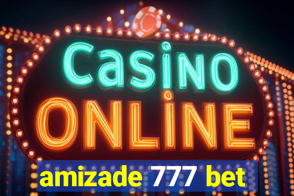 amizade 777 bet